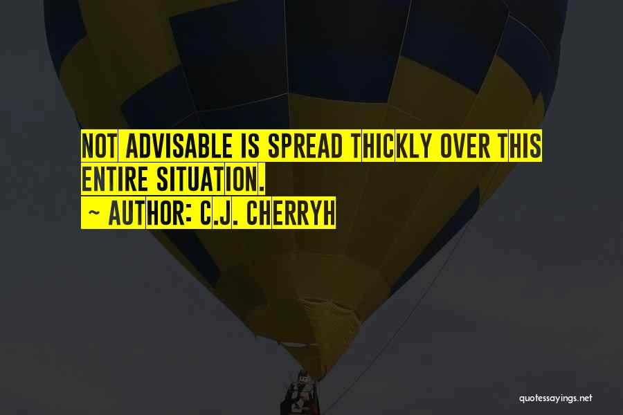 Advisable Quotes By C.J. Cherryh
