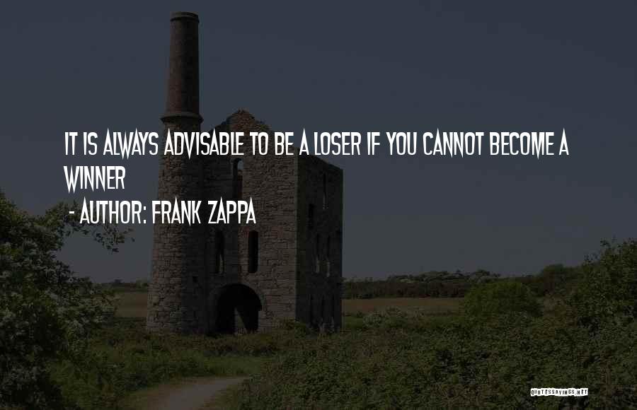 Advisable Quotes By Frank Zappa