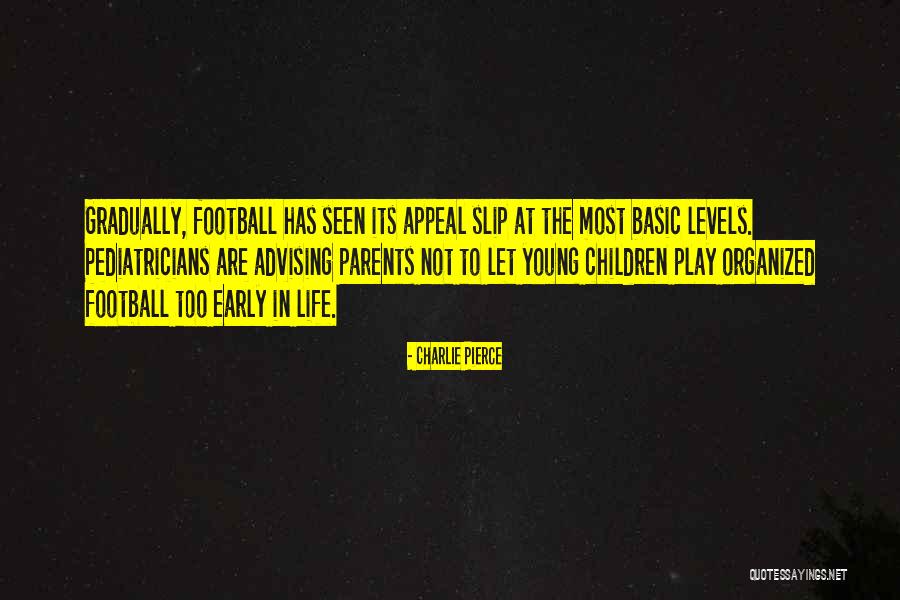 Advising Children Quotes By Charlie Pierce Advising Children Quotes By Charlie Pierce