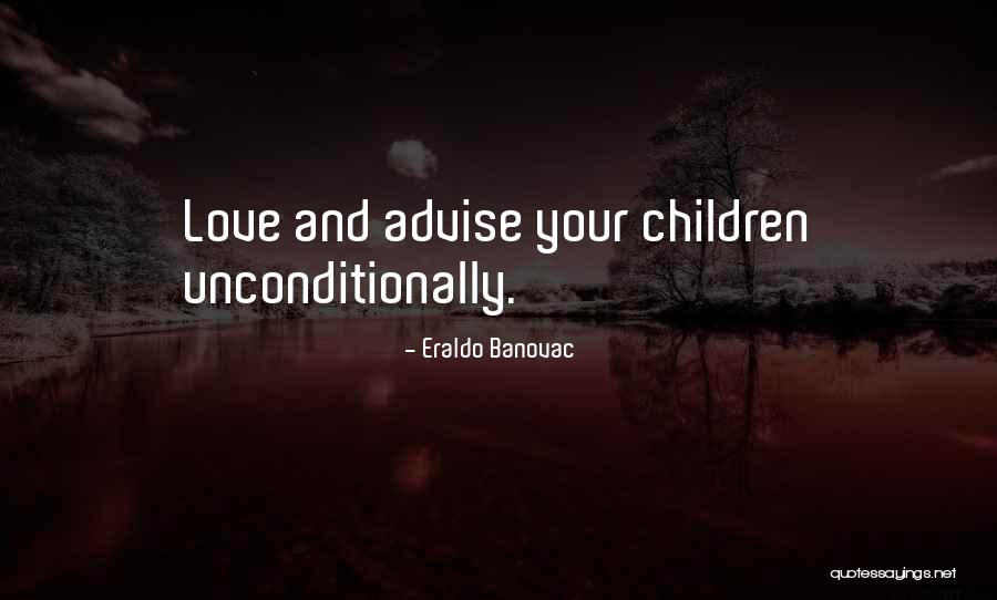 Advising Children Quotes By Eraldo Banovac Advising Children Quotes By Eraldo Banovac