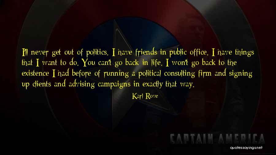 Advising Friends Quotes By Karl Rove