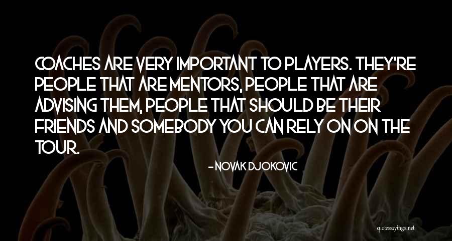 Advising Friends Quotes By Novak Djokovic Advising Friends Quotes By Novak Djokovic