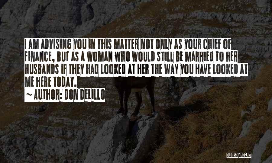 Advising Others Quotes By Don DeLillo