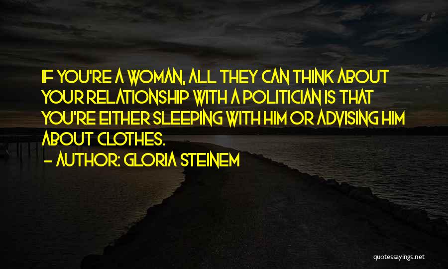 Advising Others Quotes By Gloria Steinem