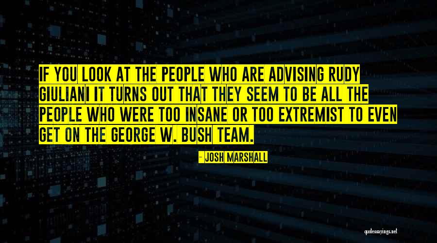 Advising People Quotes By Josh Marshall Advising People Quotes By Josh Marshall