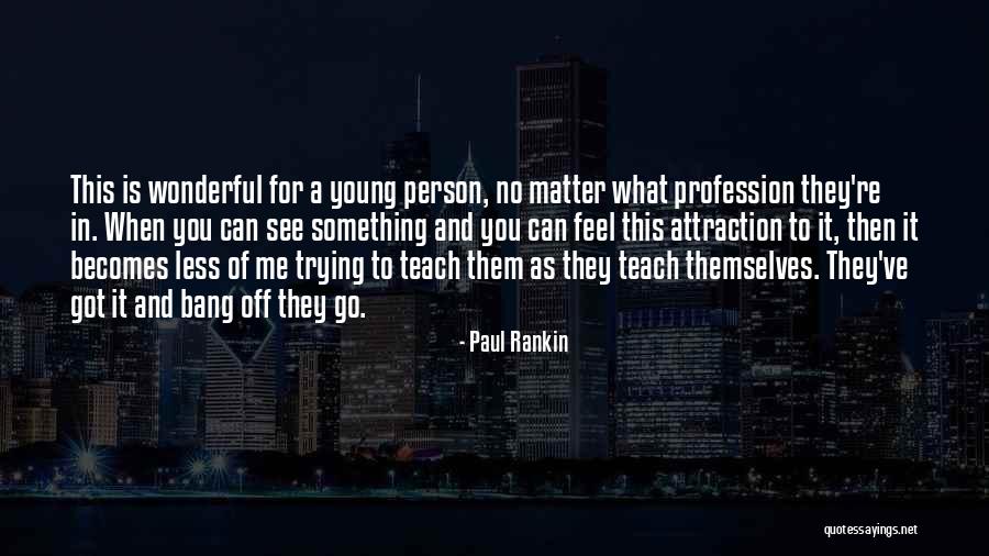 Advising People Quotes By Paul Rankin Advising People Quotes By Paul Rankin