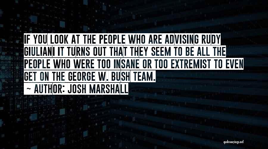 Advising Quotes By Josh Marshall