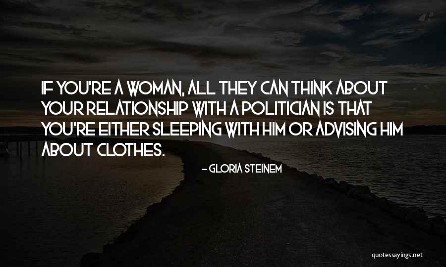 Advising Someone Quotes By Gloria Steinem