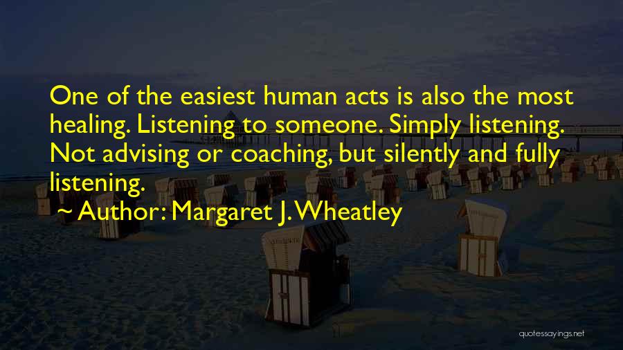 Advising Someone Quotes By Margaret J. Wheatley
