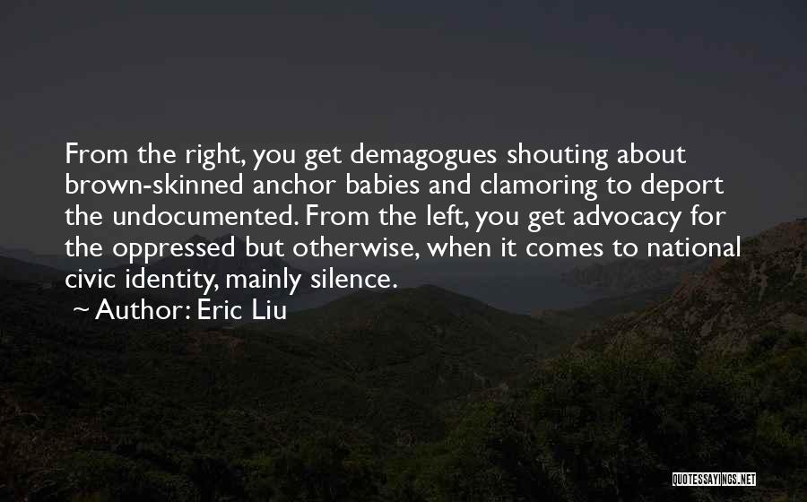 Advocacy Quotes By Eric Liu