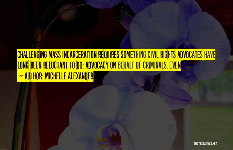 Advocacy Quotes By Michelle Alexander