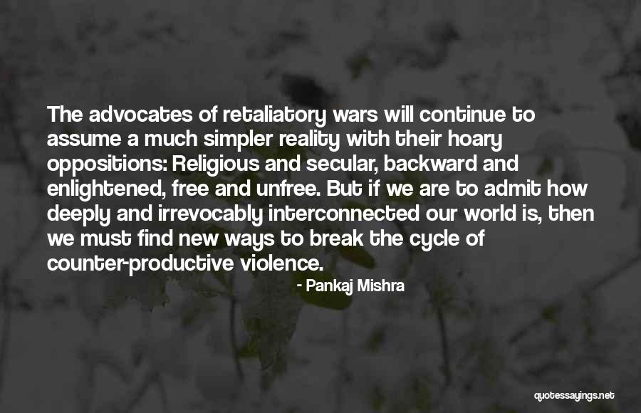 Advocates Quotes By Pankaj Mishra Advocates Quotes By Pankaj Mishra