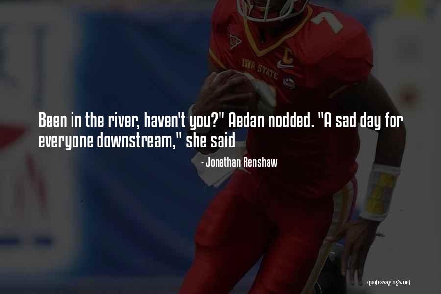 Aedan Quotes By Jonathan Renshaw Aedan Quotes By Jonathan Renshaw