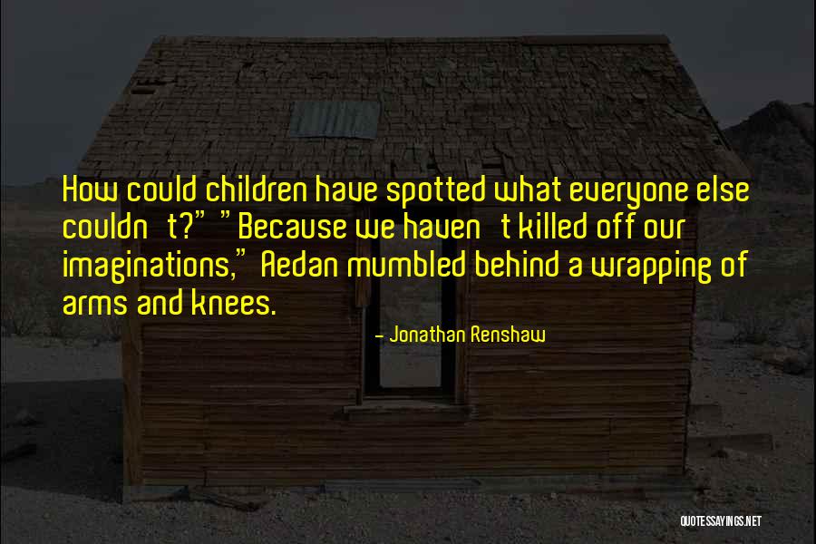 Aedan Quotes By Jonathan Renshaw Aedan Quotes By Jonathan Renshaw