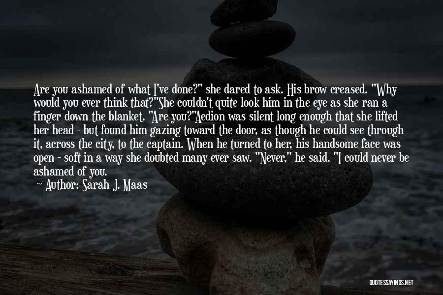 Aedion Ashryver Quotes By Sarah J. Maas