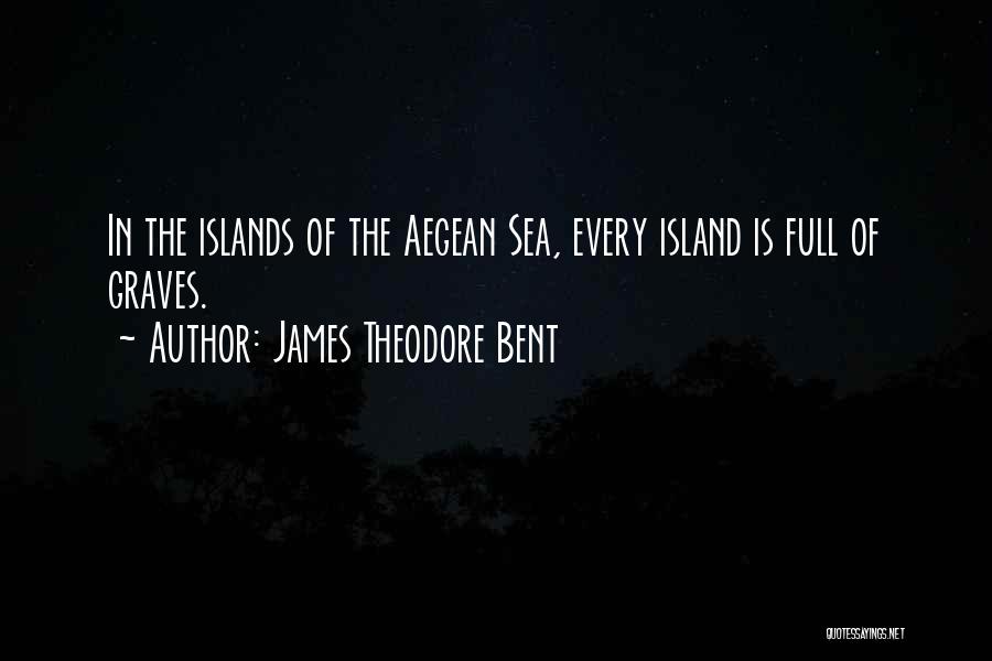 Aegean Quotes By James Theodore Bent