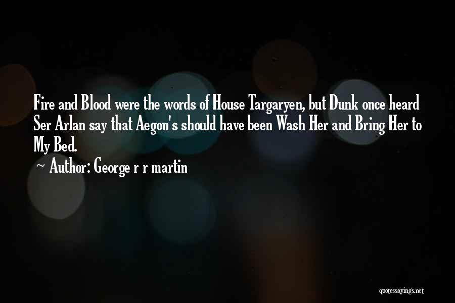 Aegon Targaryen Quotes By George R R Martin