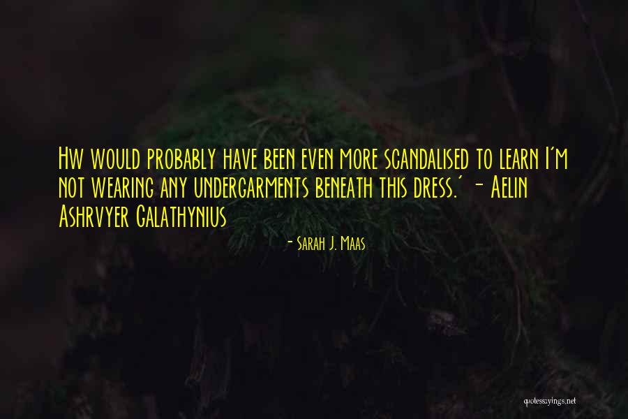 Aelin Ashryver Galathynius Quotes By Sarah J. Maas Aelin Ashryver Galathynius Quotes By Sarah J. Maas