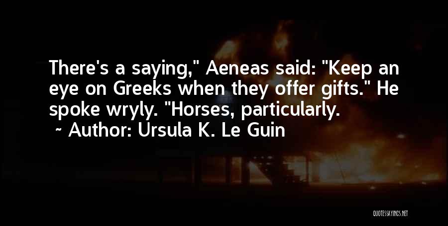 Aeneas Quotes By Ursula K. Le Guin