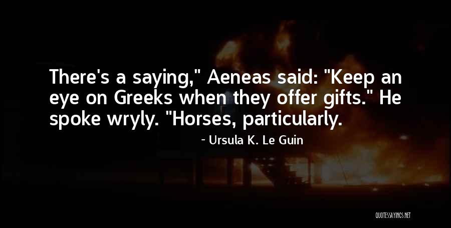 Aeneas Quotes By Ursula K. Le Guin