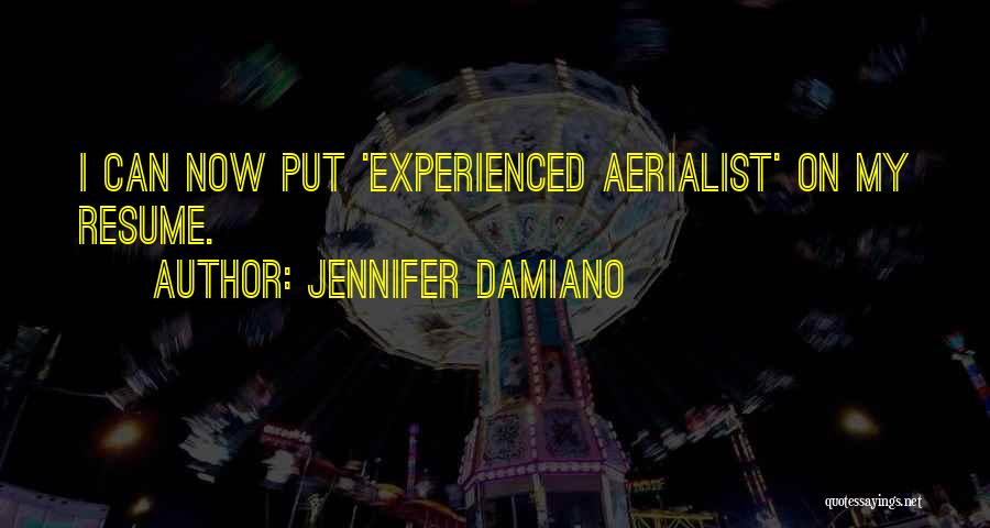 Aerialist Quotes By Jennifer Damiano