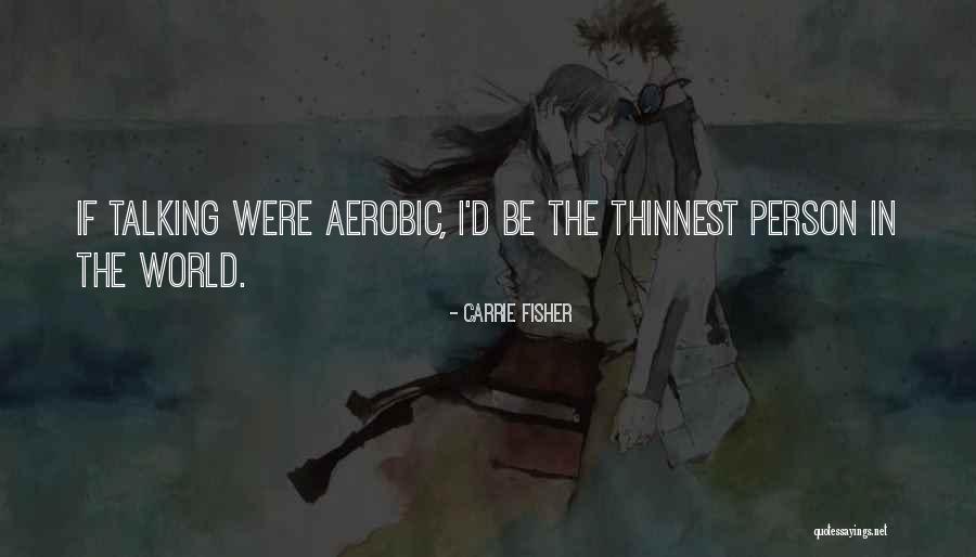 Aerobic Quotes By Carrie Fisher Aerobic Quotes By Carrie Fisher