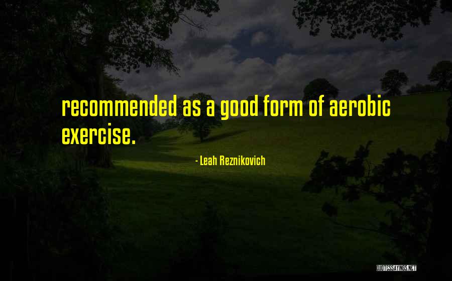 Aerobic Quotes By Leah Reznikovich Aerobic Quotes By Leah Reznikovich