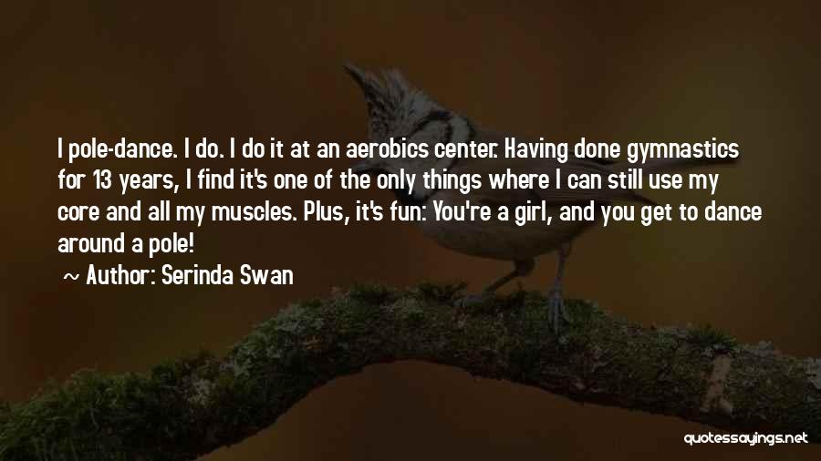 Aerobics Fun Quotes By Serinda Swan