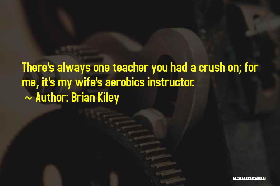 Aerobics Instructor Quotes By Brian Kiley