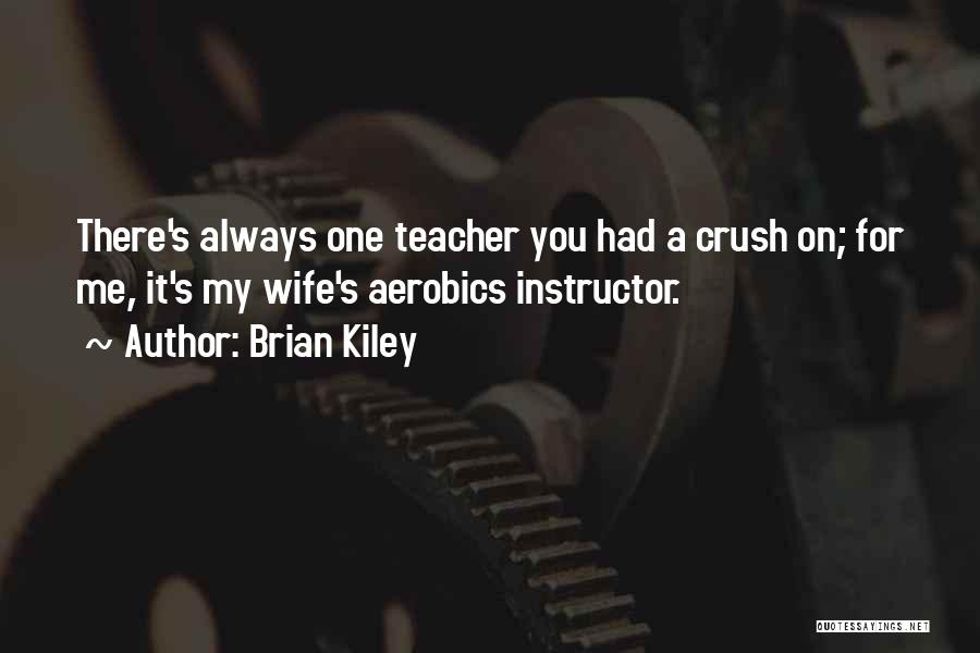 Aerobics Quotes By Brian Kiley