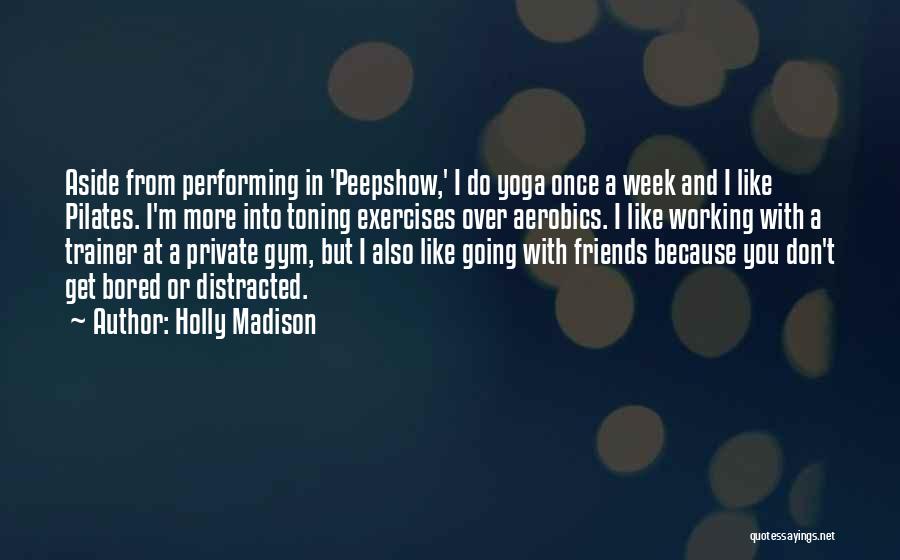 Aerobics Quotes By Holly Madison