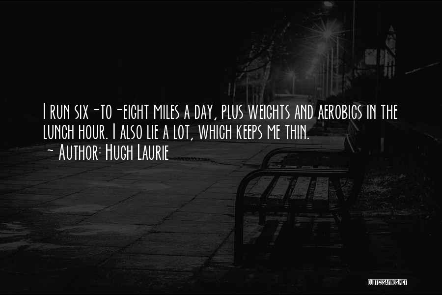 Aerobics Quotes By Hugh Laurie