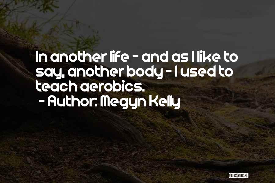 Aerobics Quotes By Megyn Kelly