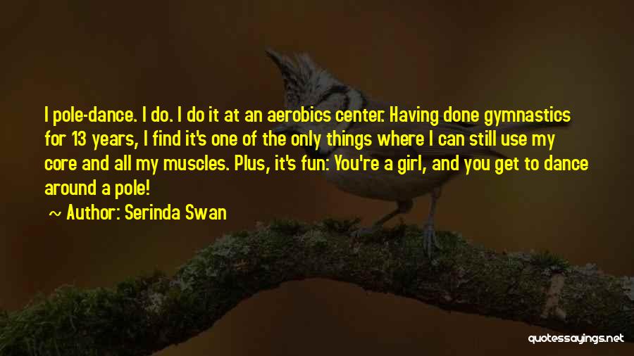 Aerobics Quotes By Serinda Swan