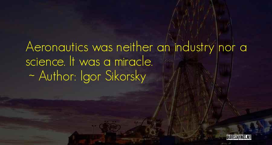 Aeronautics Quotes By Igor Sikorsky