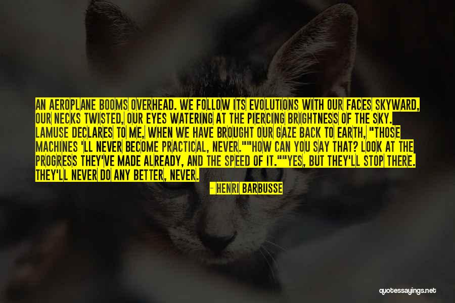 Aeroplane 2 Quotes By Henri Barbusse Aeroplane 2 Quotes By Henri Barbusse