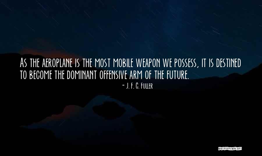 Aeroplane 2 Quotes By J. F. C. Fuller Aeroplane 2 Quotes By J. F. C. Fuller