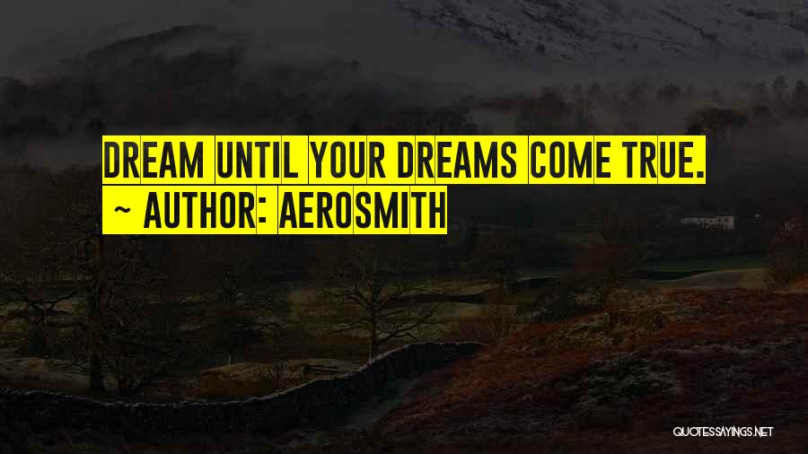 Aerosmith Dream On Quotes By Aerosmith