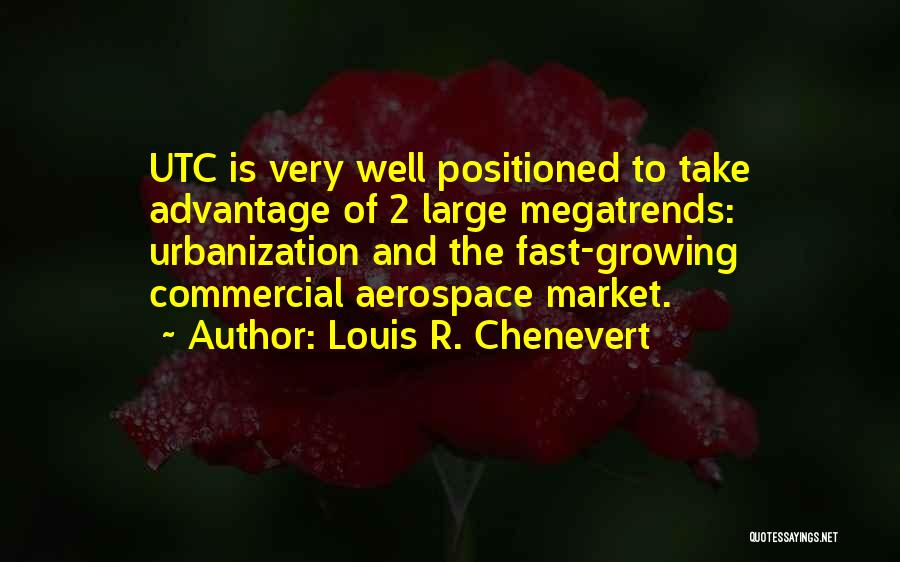 Aerospace Quotes By Louis R. Chenevert