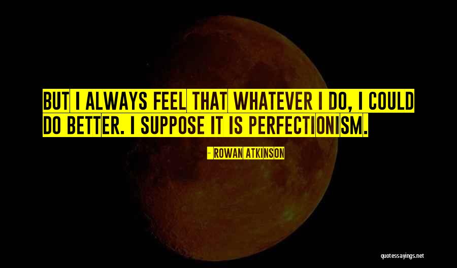 Aerul Este Quotes By Rowan Atkinson Aerul Este Quotes By Rowan Atkinson