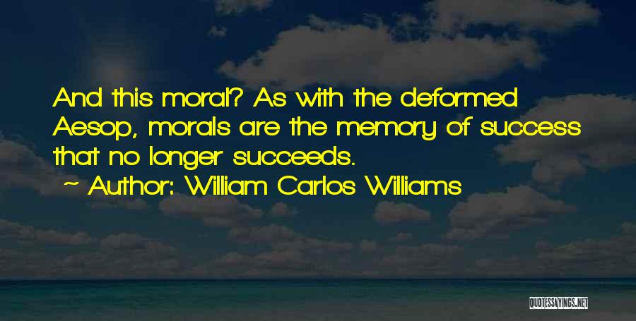 Aesop Morals Quotes By William Carlos Williams