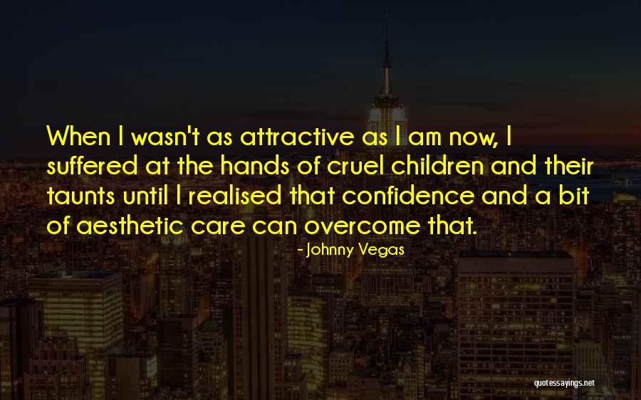 Aesthetic Confidence Quotes By Johnny Vegas Aesthetic Confidence Quotes By Johnny Vegas