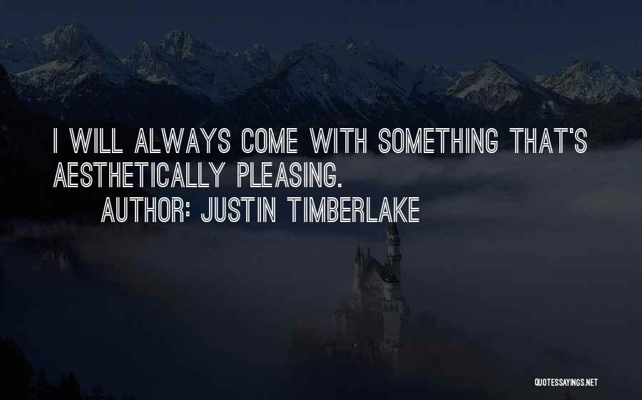 Aesthetically Pleasing Quotes By Justin Timberlake