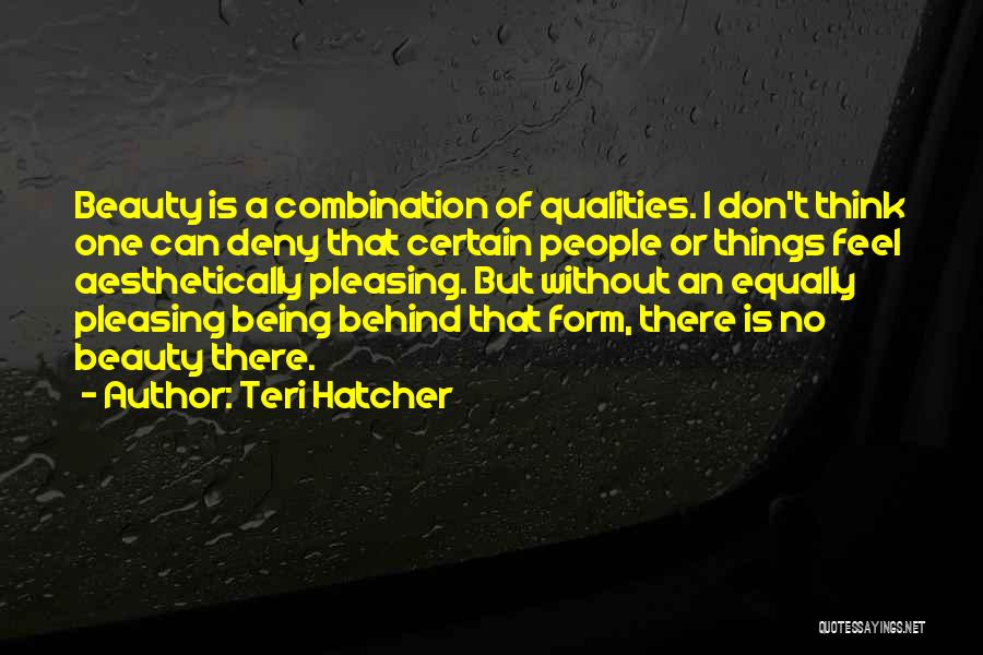 Aesthetically Pleasing Quotes By Teri Hatcher