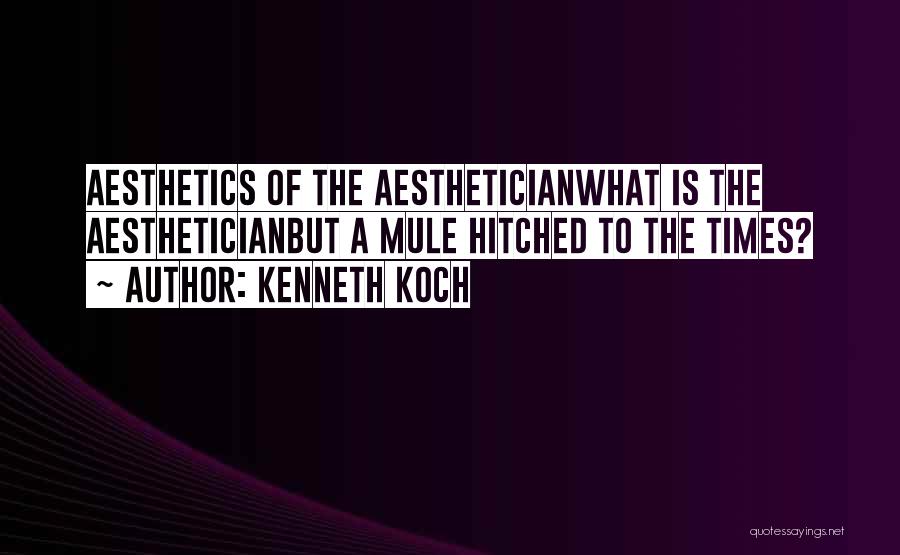 Aesthetician Quotes By Kenneth Koch