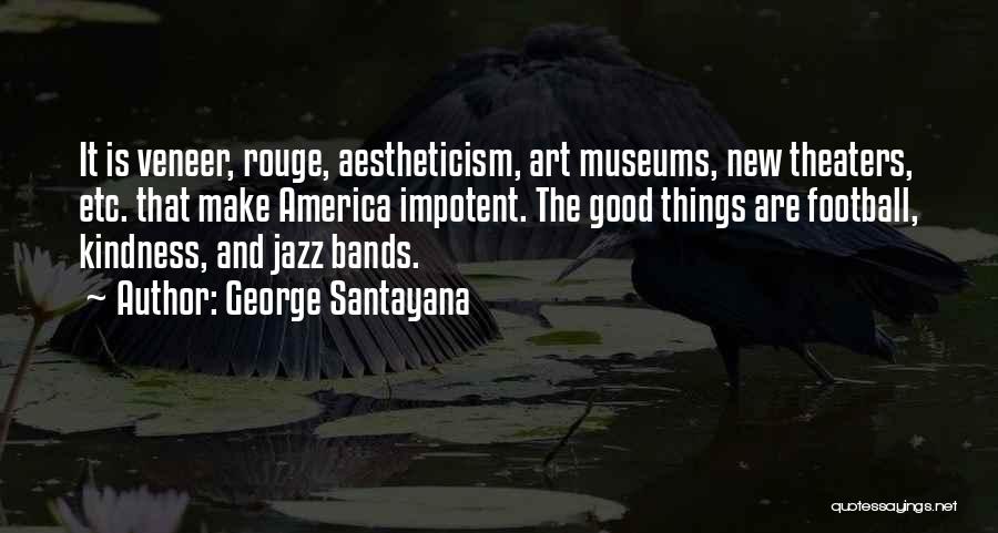 Aestheticism Quotes By George Santayana