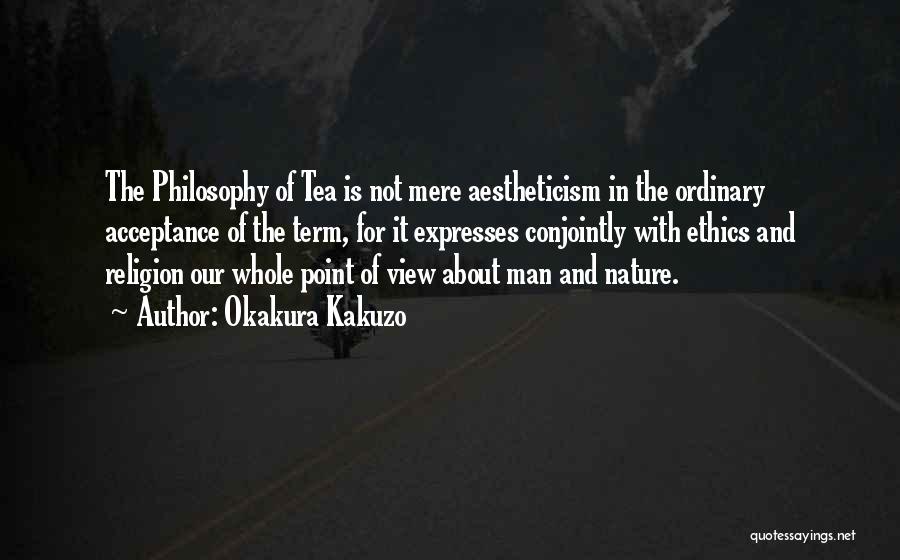 Aestheticism Quotes By Okakura Kakuzo