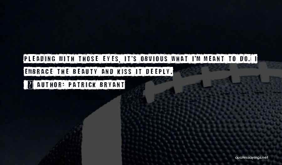 Aestheticism Quotes By Patrick Bryant