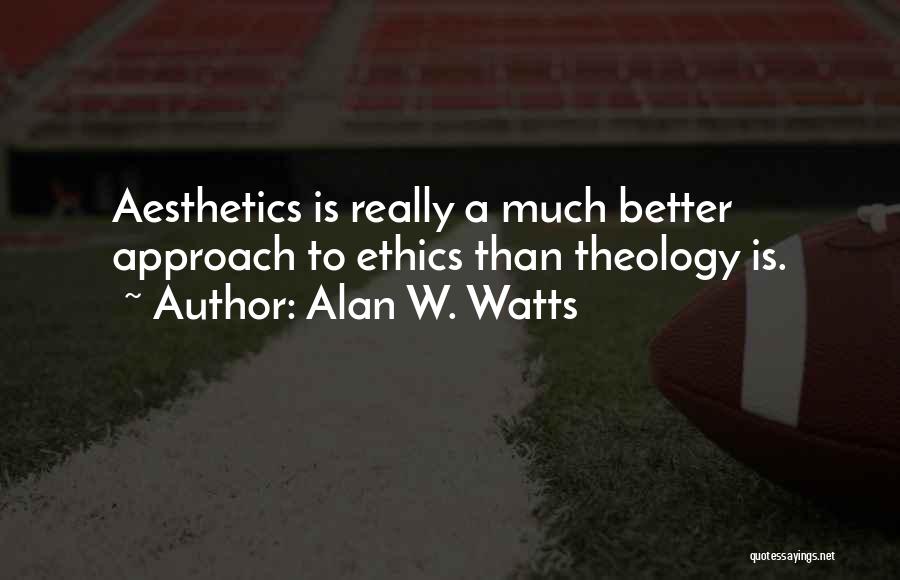 Aesthetics Quotes By Alan W. Watts