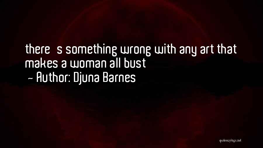 Aesthetics Quotes By Djuna Barnes